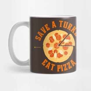 Save a turkey eat pizza Mug